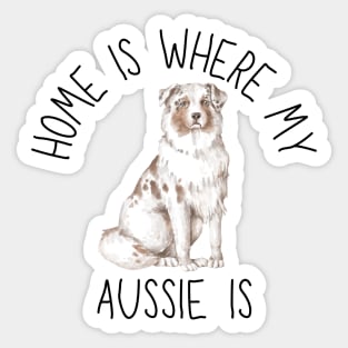 Home is Where My Aussie Australian Shepherd Is Dog Breed Watercolor Sticker